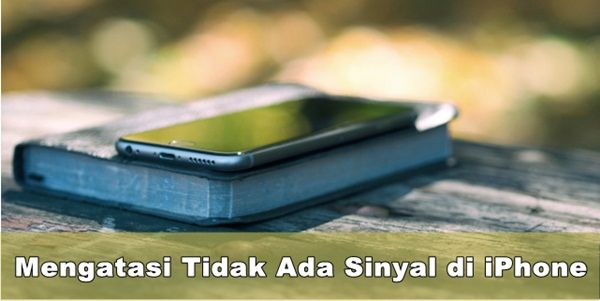 Cara Mengatasi Tidak Ada Sinyal di iPhone